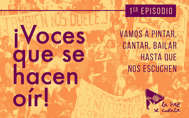 La paz se cuenta. Episodio 20. Voces que se hacen oír 1