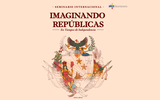 Seminario Internacional Imaginando Repúblicas en tiempos de Independencia