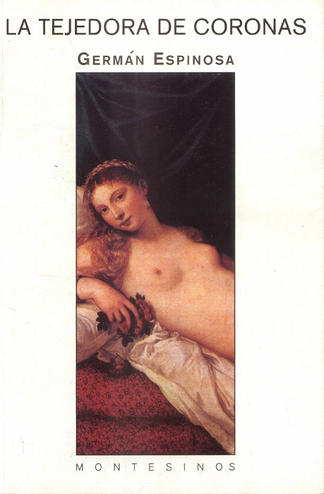 La Tejedora de Coronas / Germán Espinosa. Barcelona : Montesinos, 1999.