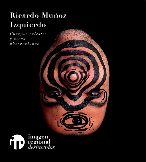 Portada del catálogo de la Colección Imagen Regional Destacados de Ricardo Muñoz Izquierdo. Cuerpos celestes y otras aberraciones. Fotografías de Celine Billard y Ricardo Muñoz Izquierdo