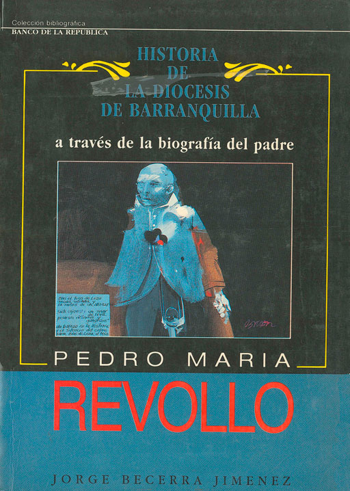 Historia de la Diócesis de Barranquilla a través de la biografía del padre  Pedro María Revollo | La Red Cultural del Banco de la República