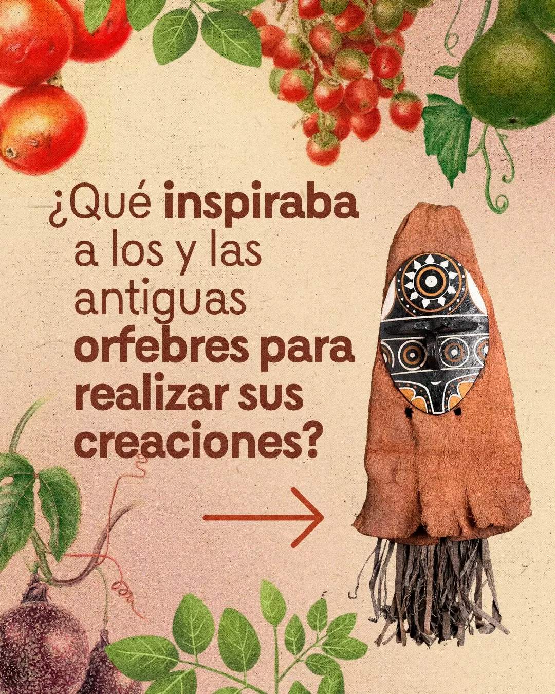 Ilustraciones de semillas y texto: ¿Qué inspiraba a los y las antiguas orfebres para realizar sus creaciones?¿Qué inspiraba a los y las antiguas orfebres para realizar sus creaciones?