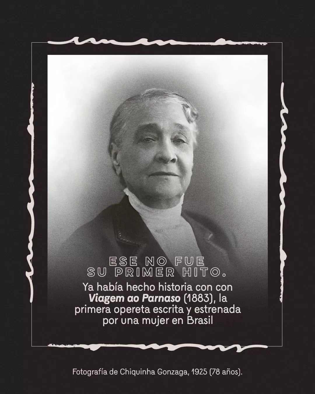 Ese fue su primer hito. Ya había hecho historia con Viagem ao Parnaso (1883), la primera opereta escrita y estrenada por una mujer en Brasil.