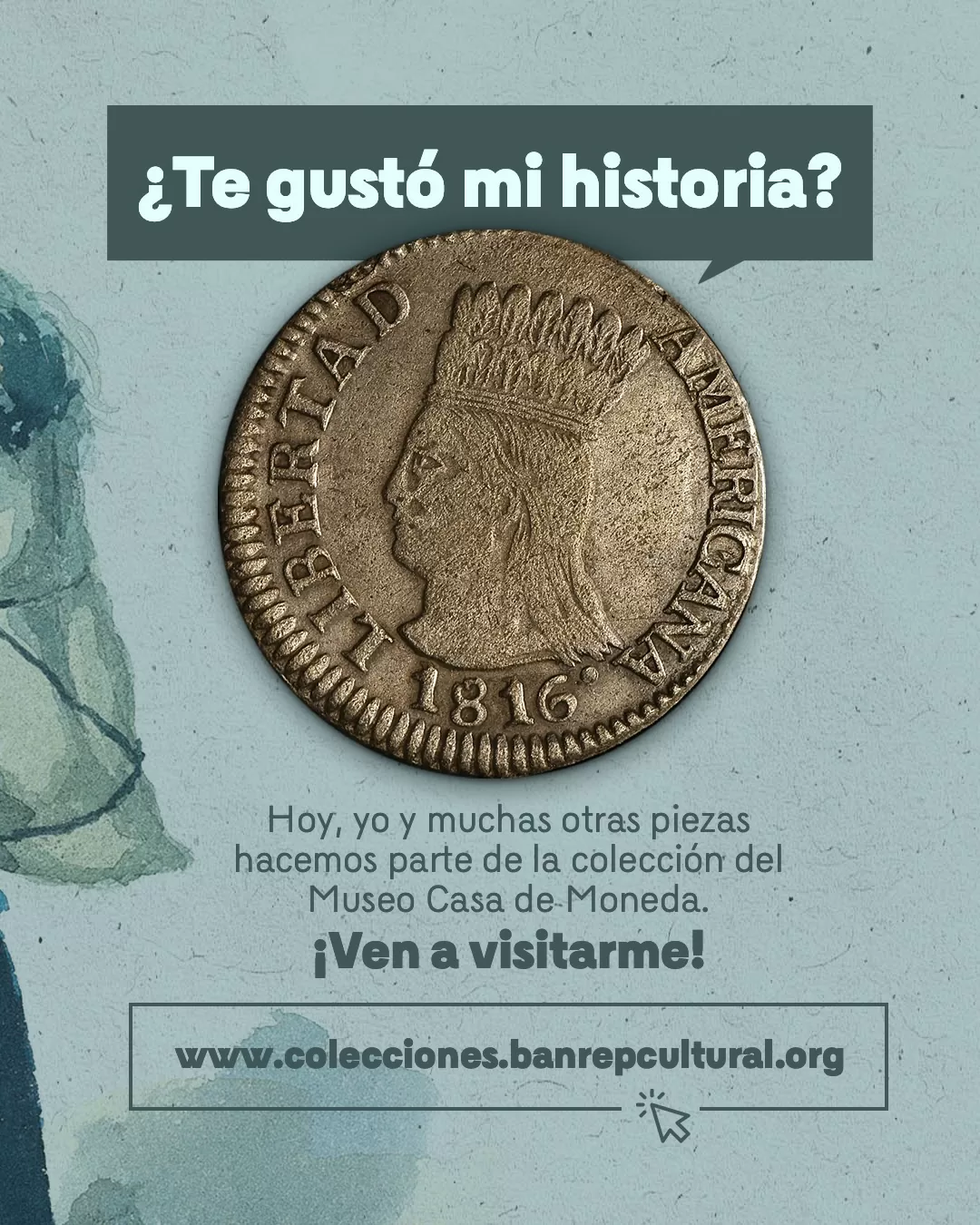 Imagen de la moneda "La China" y el texto: ¿Te gustó mi historia? Hoy, yo y muchas otras piezas hacemos parte de la colección del Museo Casa de Moneda ¡Ven a visitarme!