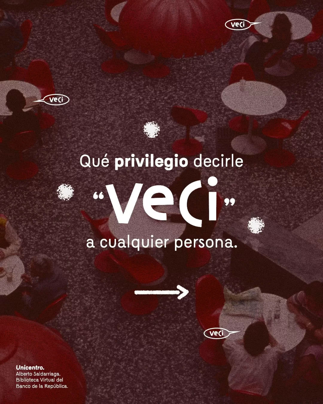 Qué privilegio decirle "veci" a cualquier persona.