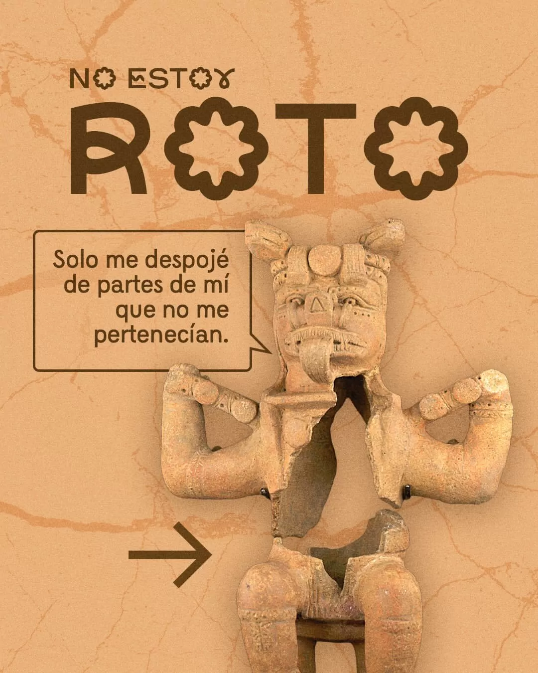 No estoy roto, solo me despojé de partes de mi que no me pertenecían.