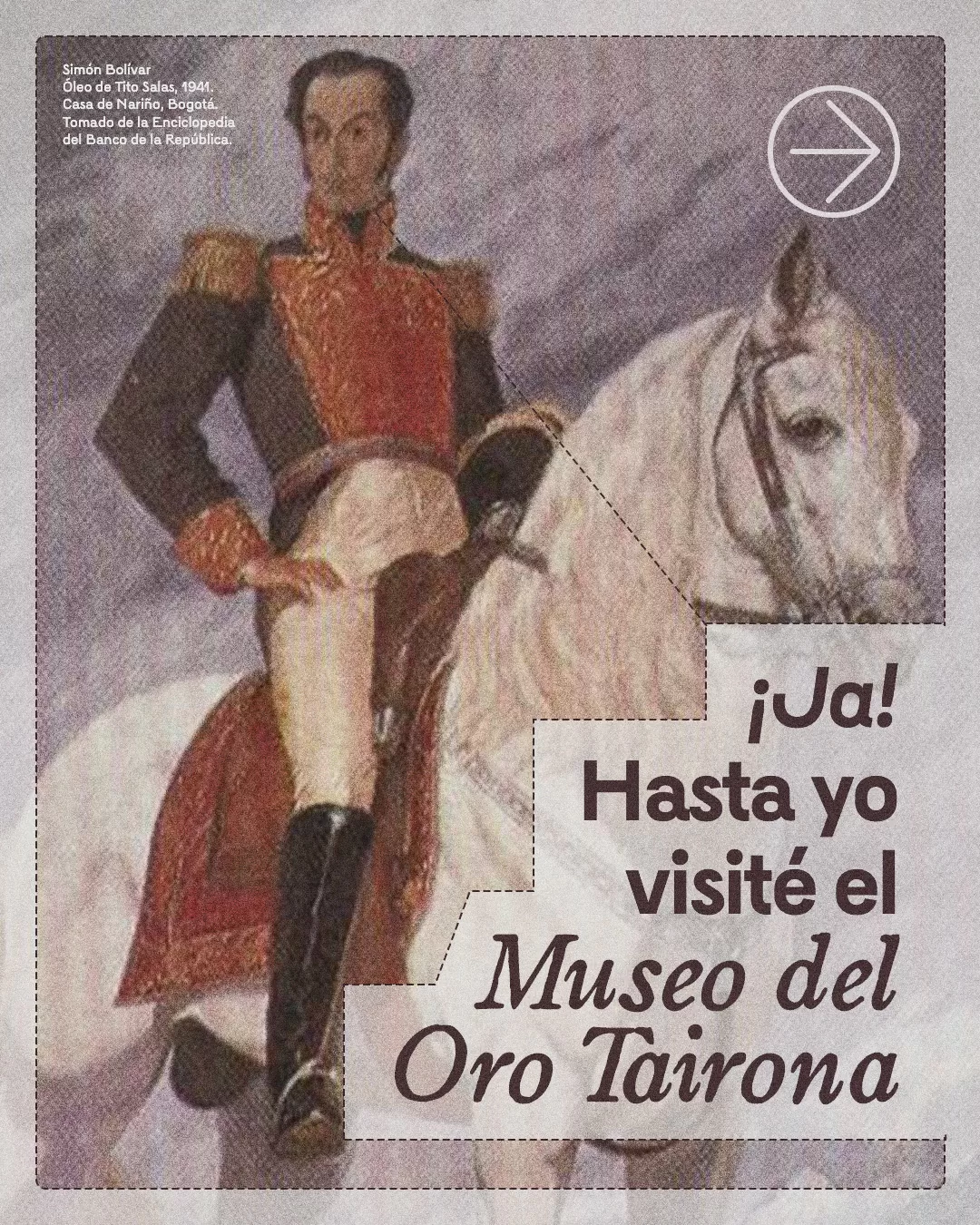 !Ja! hasta yo visité el Museo del Oro Tairona.