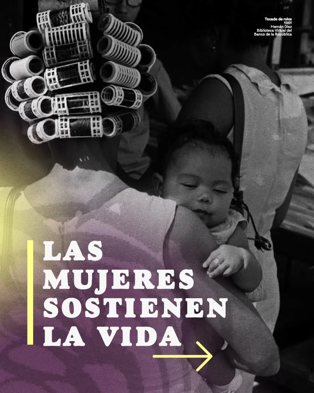Las mujeres sostienen la vida...