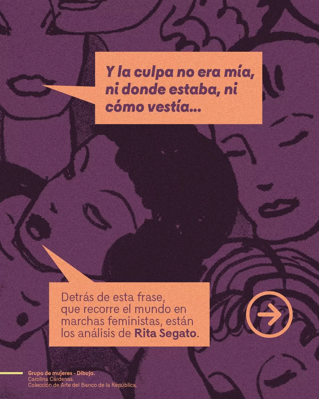 Y la culpa no era mía, ni donde estaba, ni cómo vestía... Detrás de esta frase, que recorre el mundo en marchas feministas, están los análisis de Rita Segato.