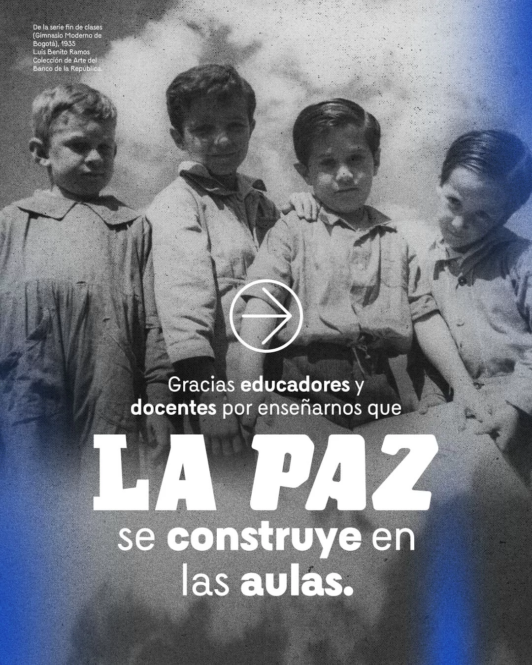 Gracias a los educadores y docentes por enseñarnos que a paz se construye en las aulas.
