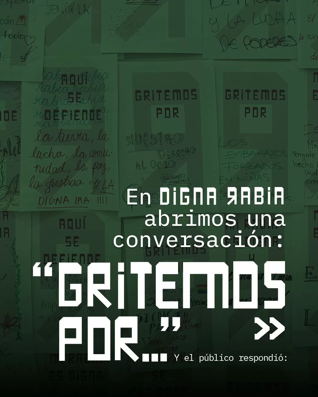 En Digna Rabia abrimos una conversación: "Gritemos por..."