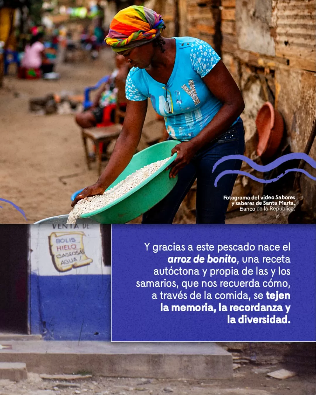 Y gracias a este pescado nace el arroz bonito, una receta autóctona y propia de lasa y los samarios, que nos recuerda cómo a través de la comida, se tejen la memoria, la recordanza y la diversidad. 