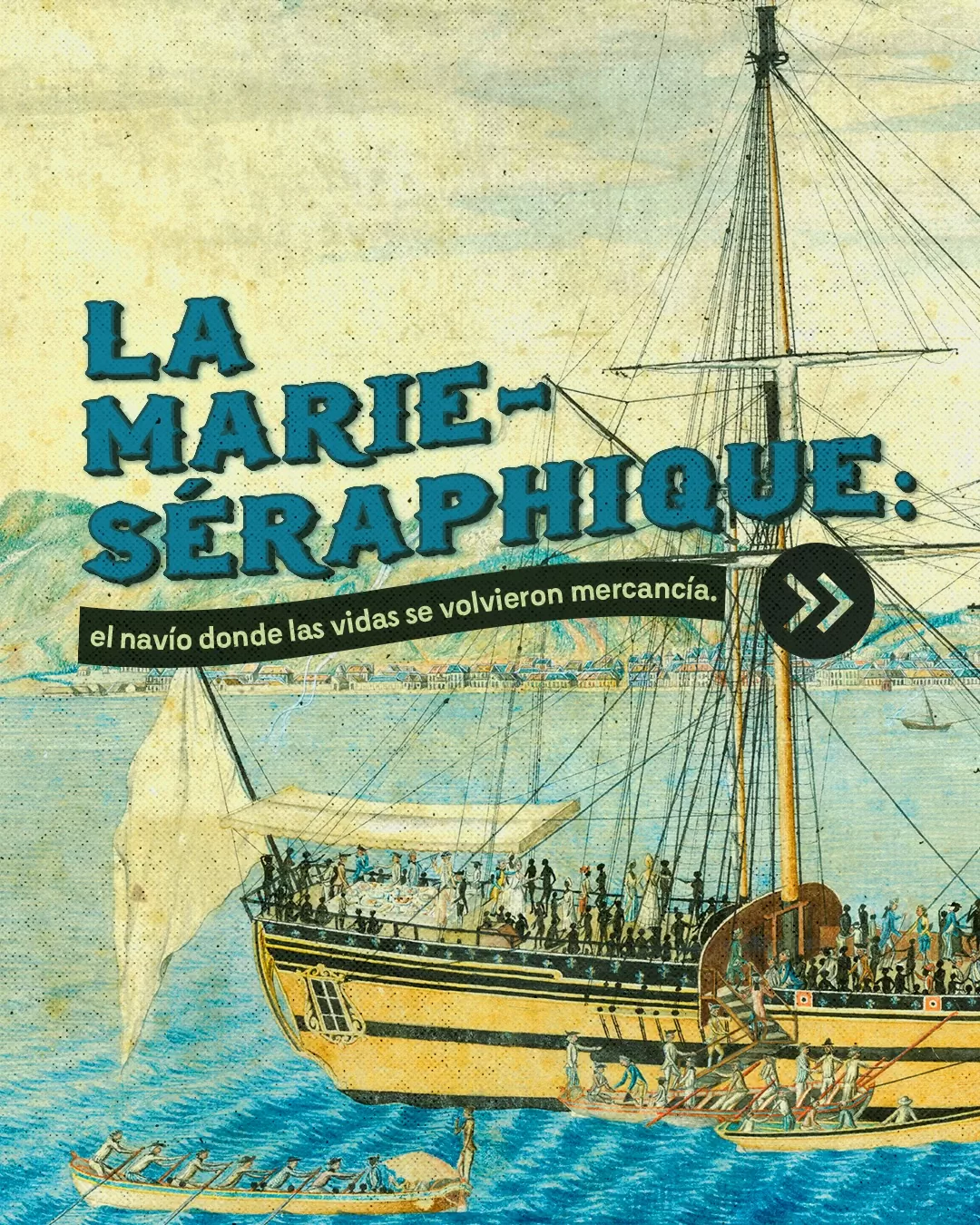 La Marie-Séraphique: el navío donde las vidas se volvieron mercancías.