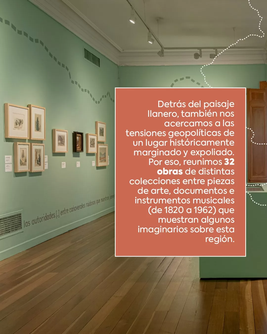 Detrás del paisaje llanero, también nos acercamos a las tensiones geopolíticas de un lugar históricamente marginado y expoliado. Por eso, reunimos 32 obras de distintas colecciones, entre piezas de arte, documentos e instrumentos musicales (de 1820 a 1962) que muestran algunos imaginarios sobre esta región.