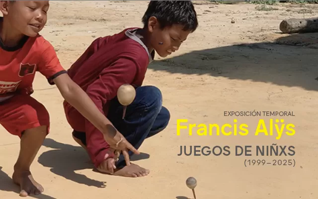 Exposición Francis Alÿs, juegxs de niñxs 1999-2025