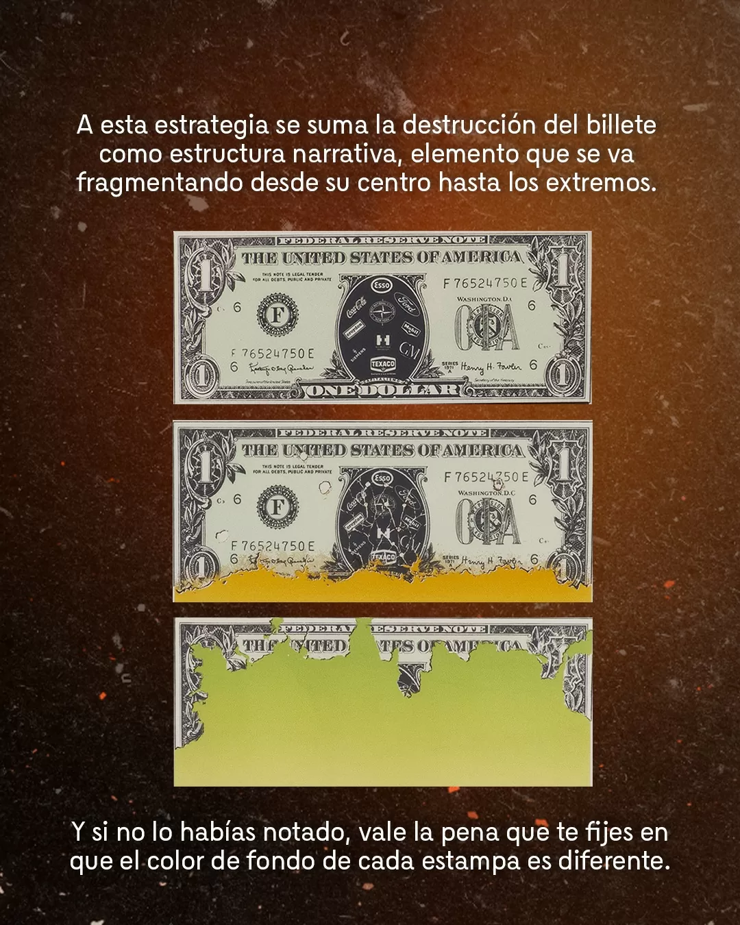 Billetes de un dólar modificados y el texto: A esta estrategia se suma la destrucción del billete como estructura narrativa, elemento que se va fragmentando desde su centro hasta los extremos