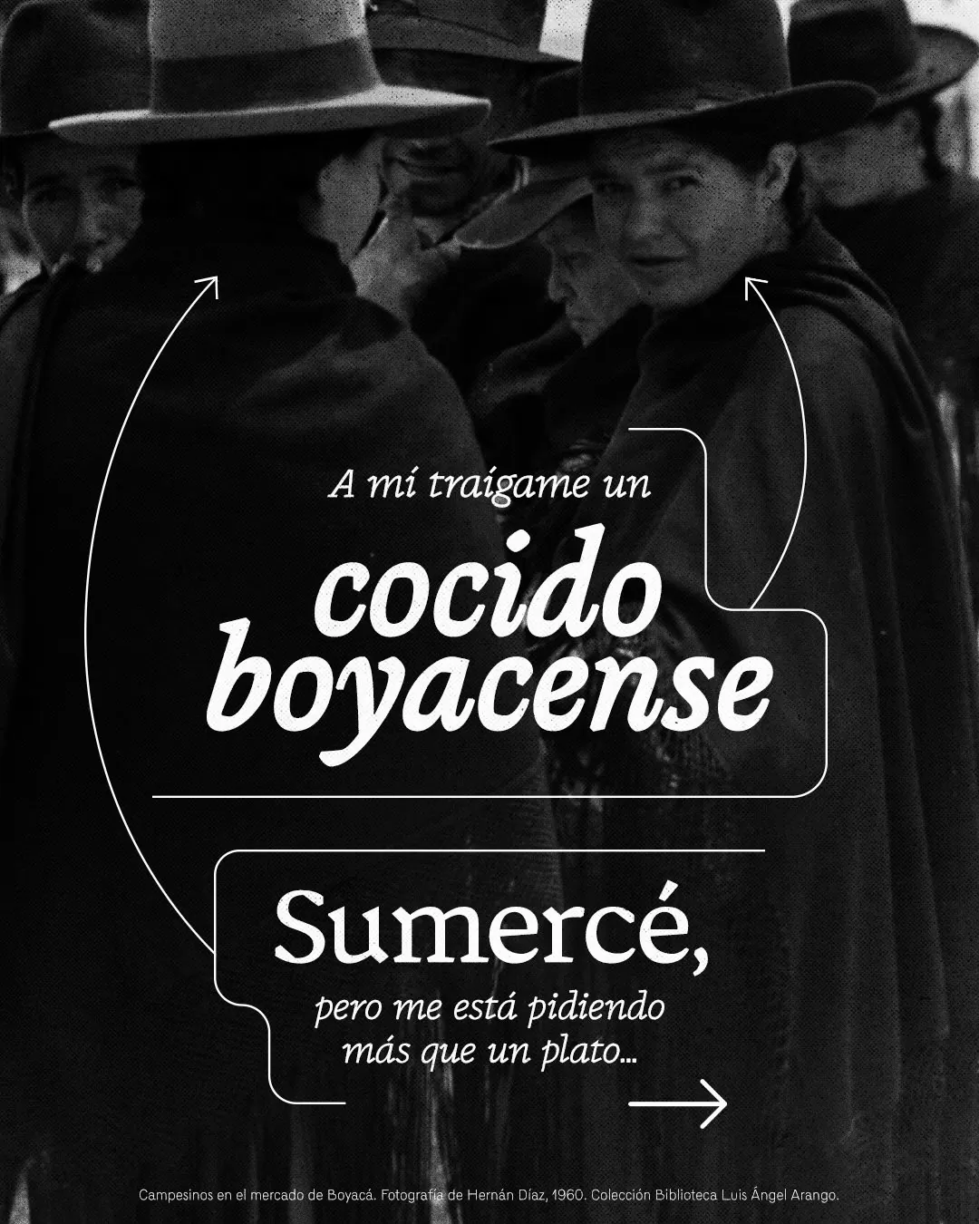 Fotografía de campesinos en el mercado de Boyacá y el texto: A mí traígame un cocido boyacense. Sumercé, pero me está pidiendo más que un plato...