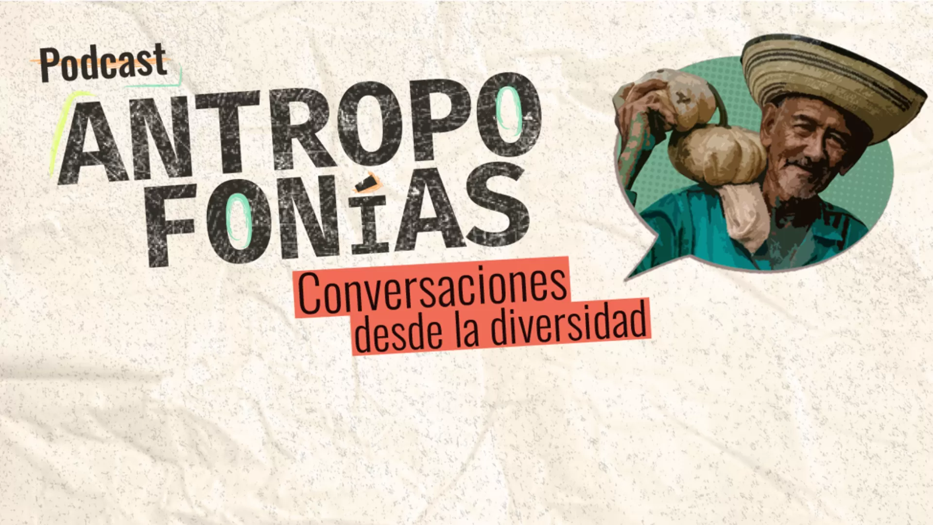Antropofonías: conversaciones desde la diversidad 