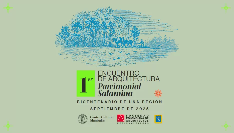 Encuentro de Arquitectura Patrimonial Salamina: bicentenario de una región.