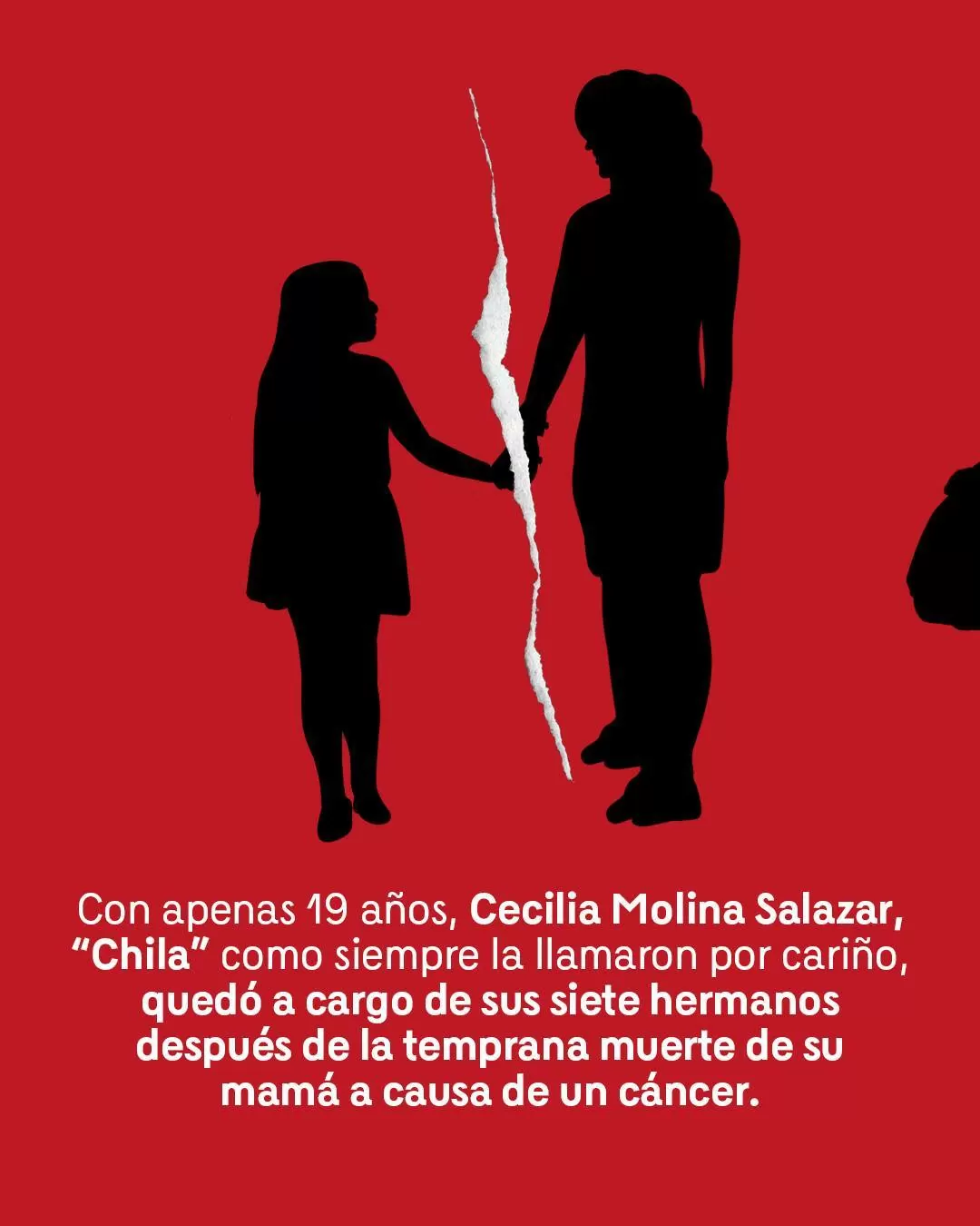 Siluetas de una mamá y su hija con el texto: Con apenas 19 años, Cecilia Molina Salazar, “Chila” como siempre la llamaron por cariño, quedó a cargo de sus siete hermanos después de la temprana muerte de su mamá a causa de un cáncer