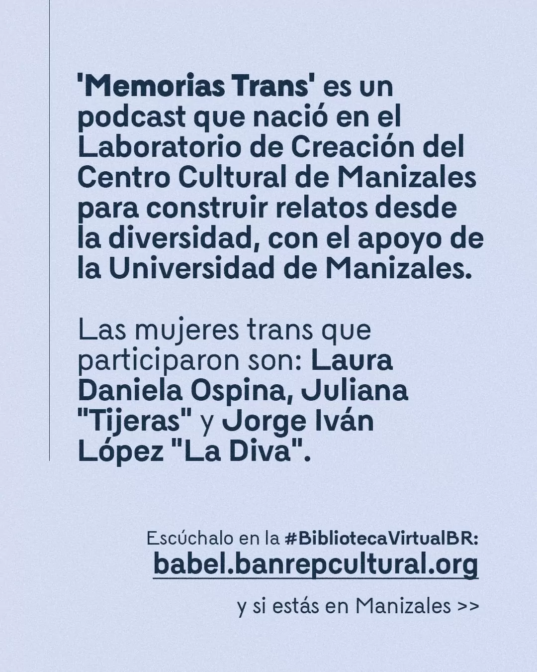 "Memorias trans" es un podcast que nació en el Laboratorio de Creación del Centro Cultural de Manizales para construir relatos desde la diversidad. 