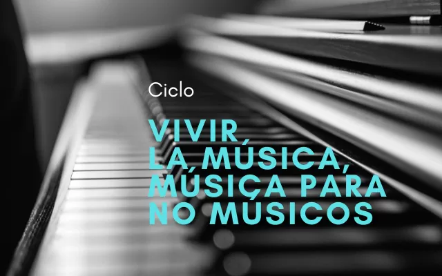 Ciclo vivir la música, música para no músicos