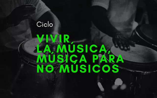 Ciclo vivir la música, música para no músicos
