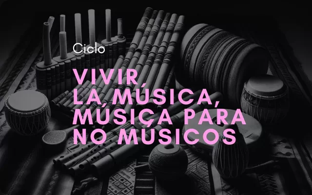 Ciclo vivir la música, música para no músicos