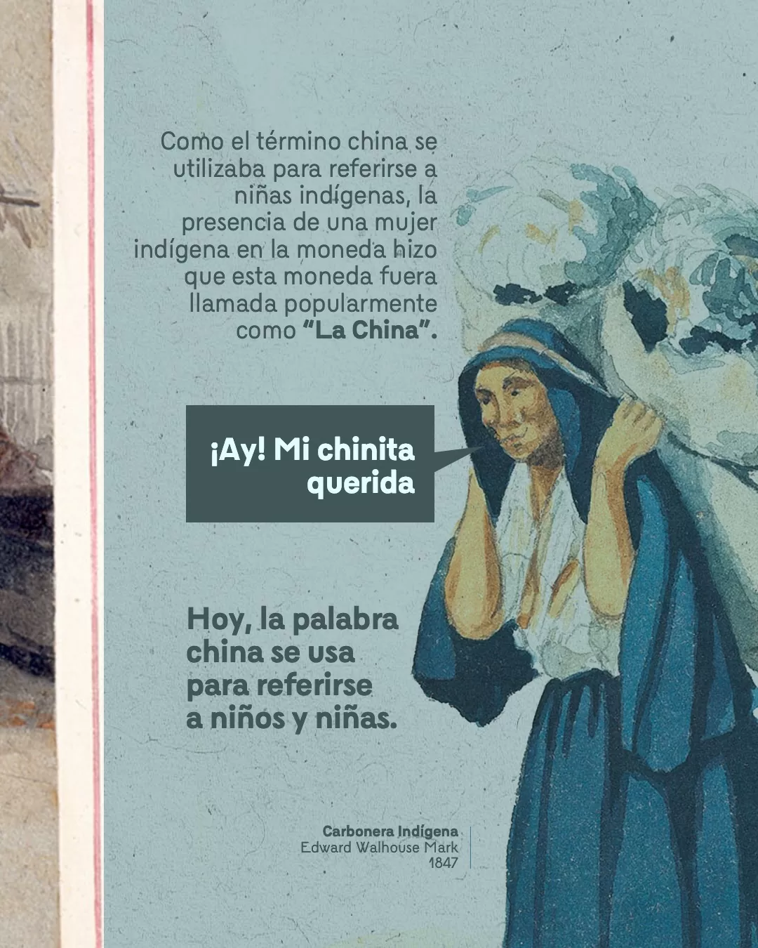 Obra Carbonera indígena y el texto: Como el término china se utilizaba para referirse a niñas indígenas, la presencia de una mujer indígena en la moneda hizo que esta moneda fuera popularmente llamada "La China"