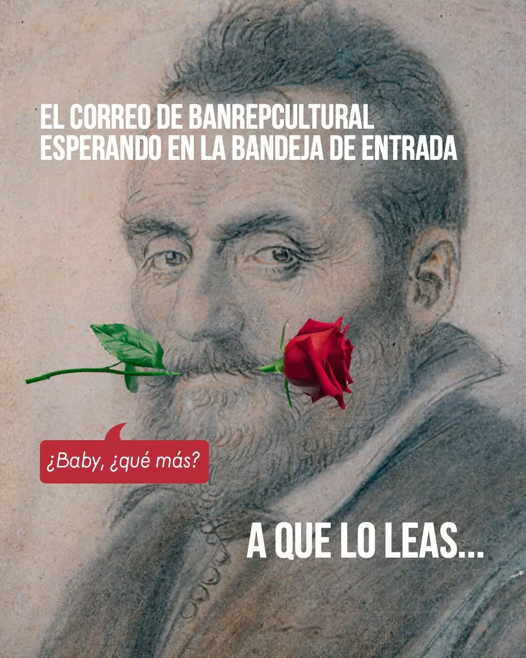 Texto que indica "El correo de Banrepcultural esperando en la bandeja de entrada" mientras la escena basada en el texto presenta a un hombre con rosa en la boca diciendo 'Baby ¿Qué más?