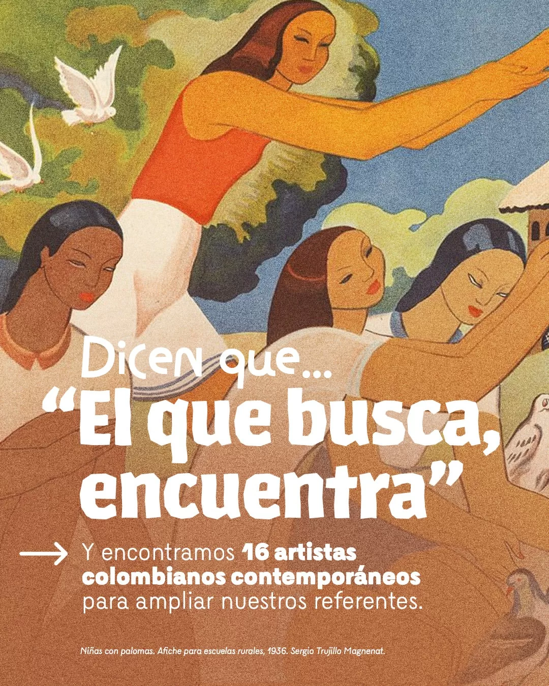 Dicen que "El que busca encuentra" Y encontramos 16 artistas colombianos contemporáneos para ampliar nuestros referentes. 