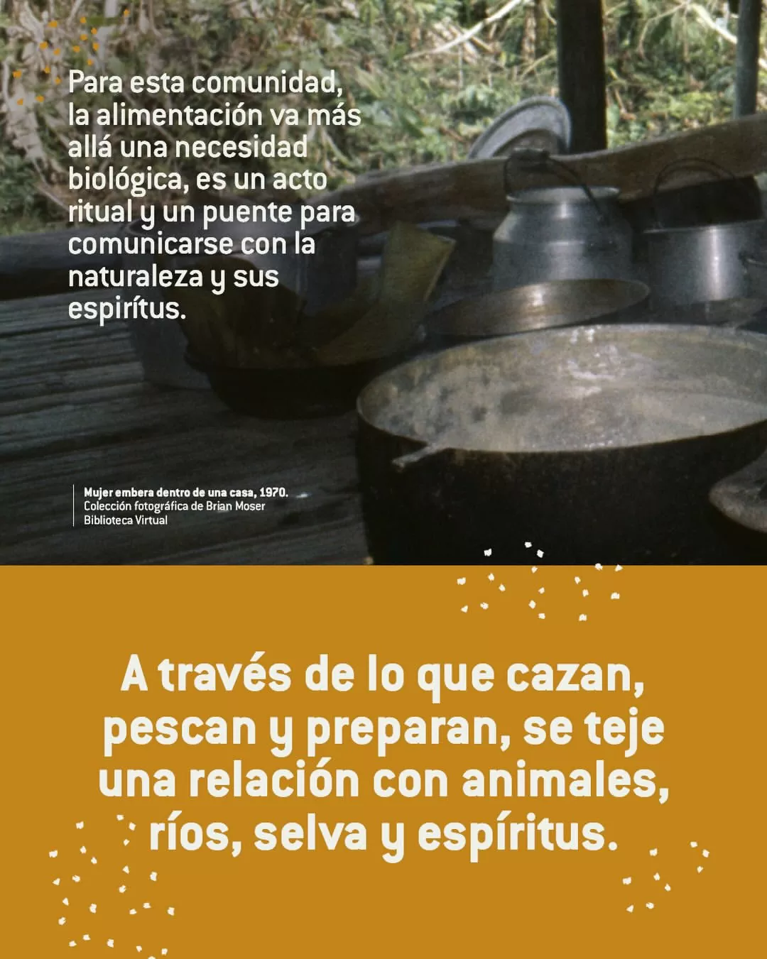 Para esta comunidad, la alimentación va más allá de una necesidad biológica, es un acto ritual y un puente para comunicarse con la naturaleza y sus espíritus.