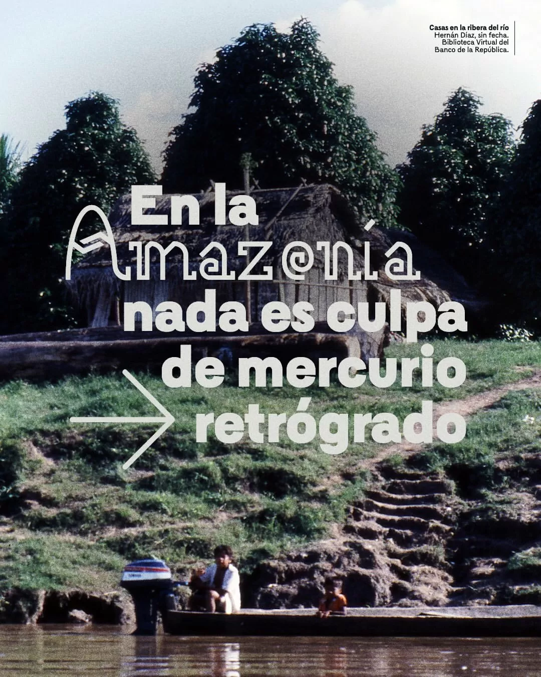 En la Amazonía nada es culpa de mercurio retrogrado.