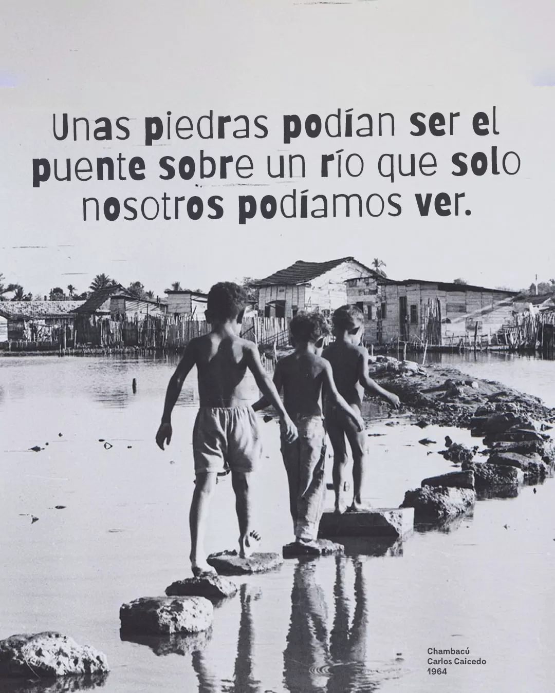 Unas piedras podrían ser el puente sobre un río que solo nosotros podíamos ver