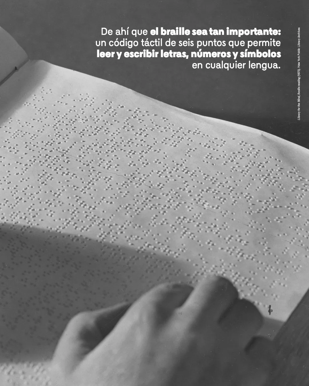 Imagen de mano y libro en braille y el texto: De ahí que el braille sea tan importante: un código táctil de seis puntos que permite leer y escribir letras, números y símbolos en cualquier lengua