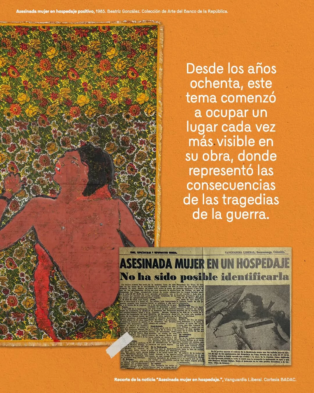 Recorte de la noticia "Asesinada mujer en hospedaje" y el texto: Desde los años ochenta, este tema comenzó a ocupar un lugar cada vez más visible en su obra, donde representó las consecuencias de las tragedias de la guerra