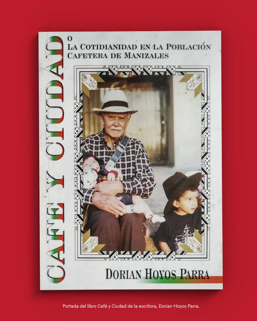 Foto a color de la portada del libro Café y ciudad de la escritora Dorian Hoyos Parra, donde aparecen un hombre y dos niños