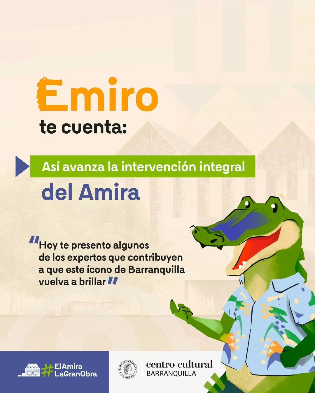 Imagen con el caimán Emiro, con el texto Emiro te cuenta: Así avanza la intervención del Amira