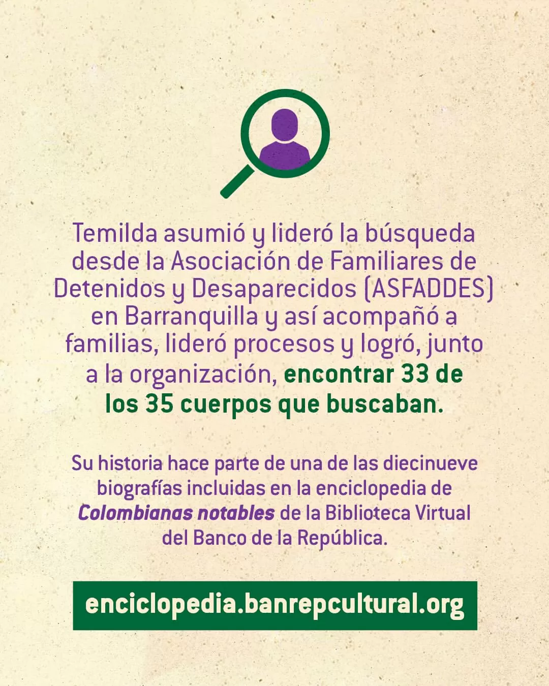 Temilda asumió y lideró la búsqueda desde la Asociación de Familiar es Detenidos y Desaparecidos (ASFADDES) en Barranquilla.