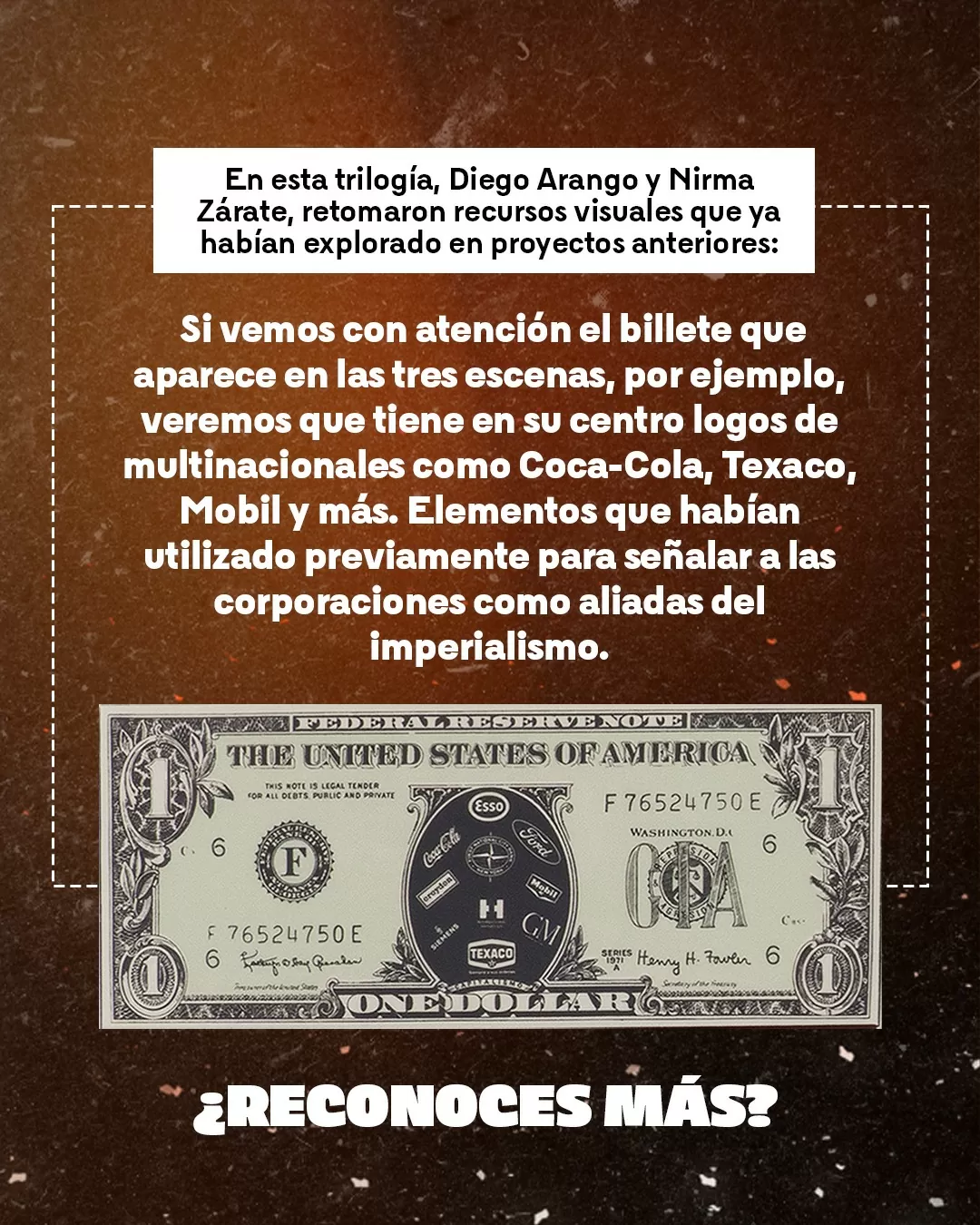 Imagen de billete de un dólar modificado y el texto: En esta trilogía, Diego Arango y Nirma Zárate, retomaron recursos visuales que ya habían explorado en proyectos anteriores