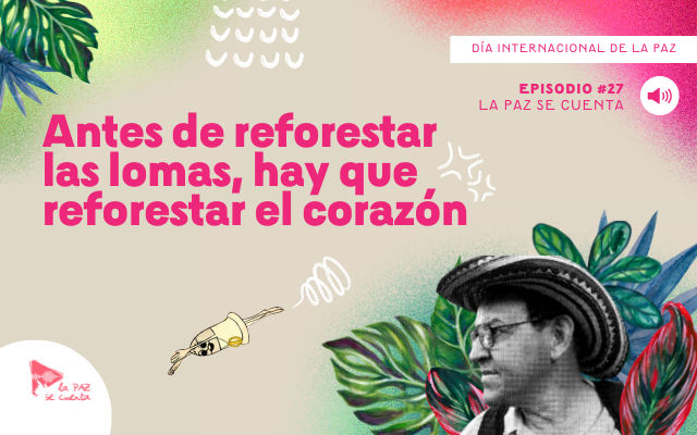 Antes de reforestar las lomas, hay que reforestar el corazón