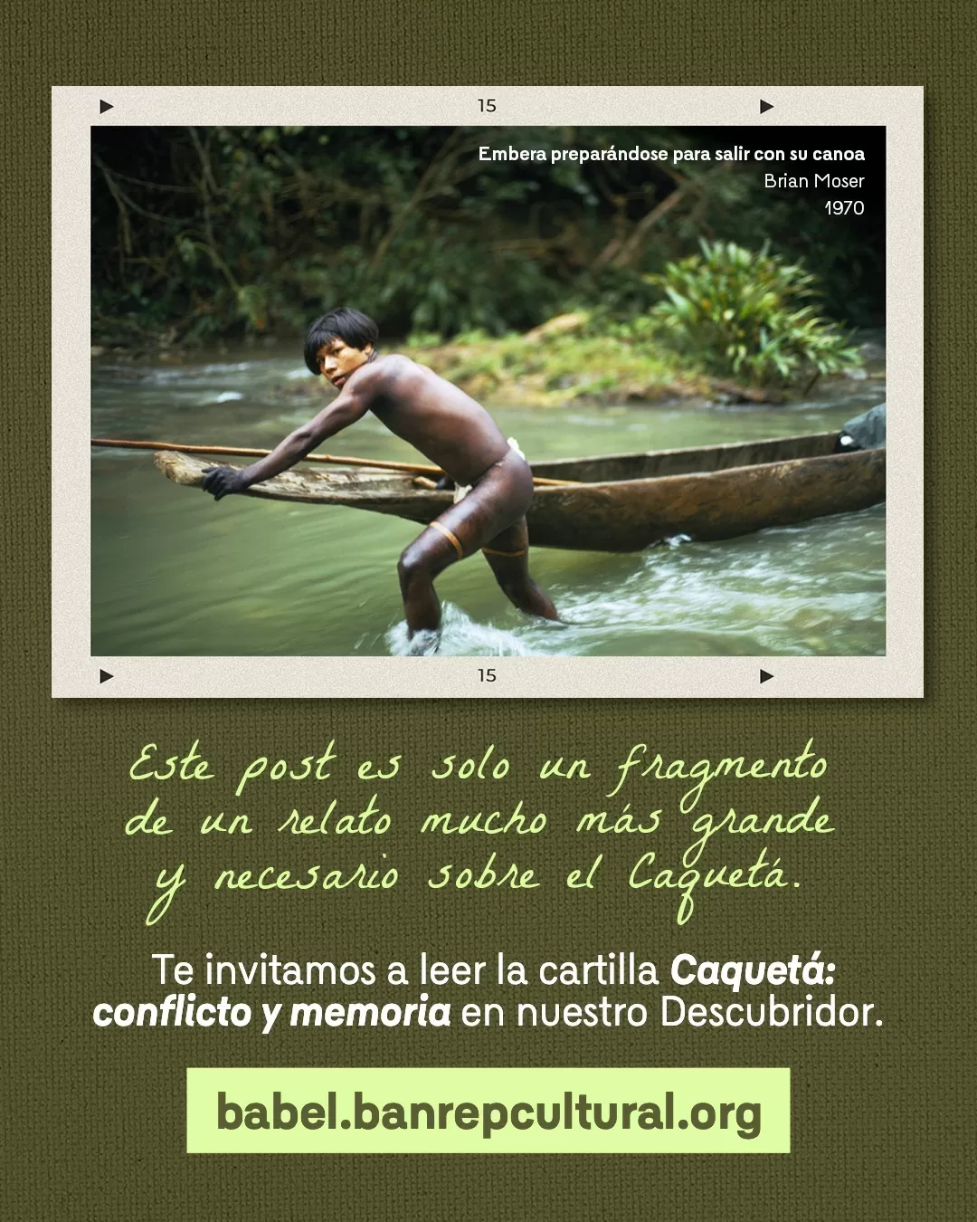 Fotografía de embera y su canoa y el texto: Este post es solo un fragmento de un relato mucho más grande y necesario sobre el Caquetá