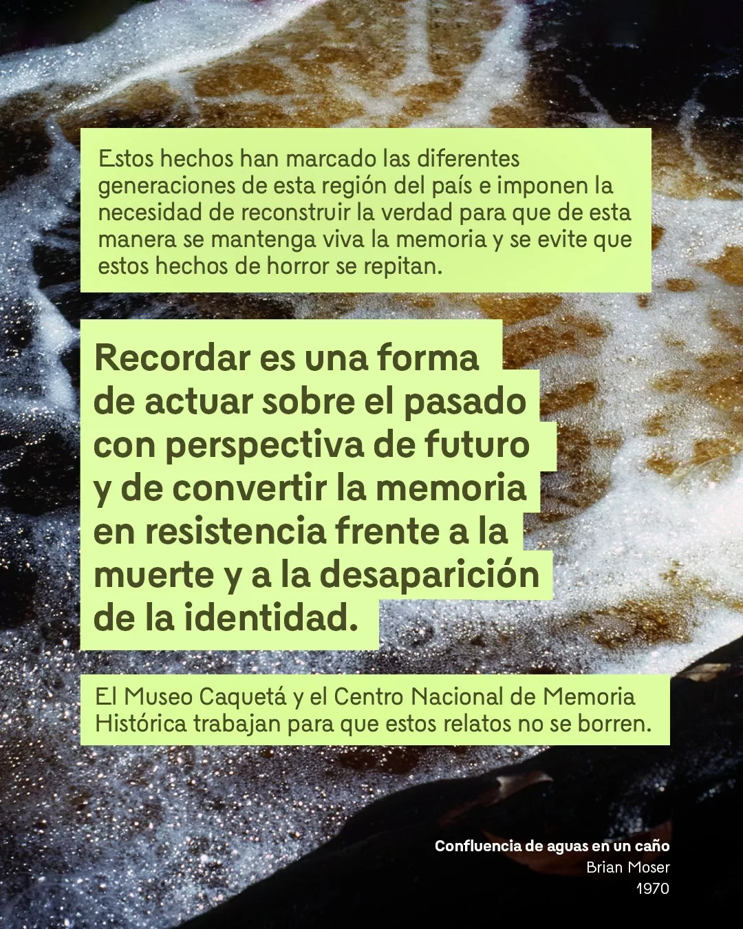 Fotografía de la confluencia de aguas en un caño y el texto: Estos hechos han marcado las diferentes generaciones de esta región del país e imponen la necesidad de reconstruir la verdad para que de esta manera se mantenga viva la memoria 