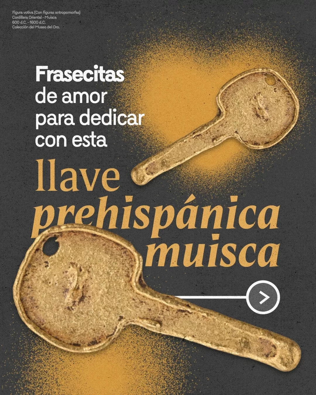 Figura votiva y el texto: Frasecitas de amor para dedicar con esta llave prehispánica muisca