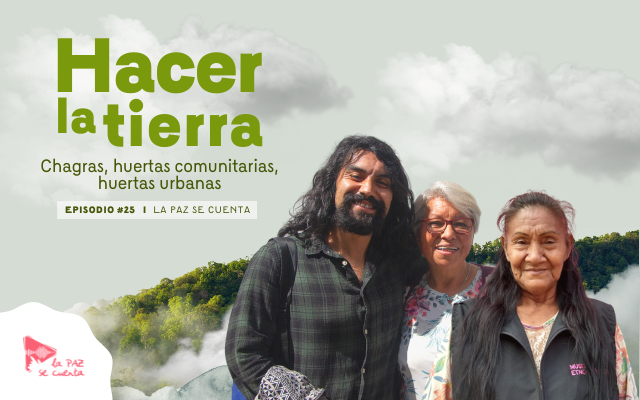 Hacer la tierra, chagras, huertas comunitarias, huertas urbanas