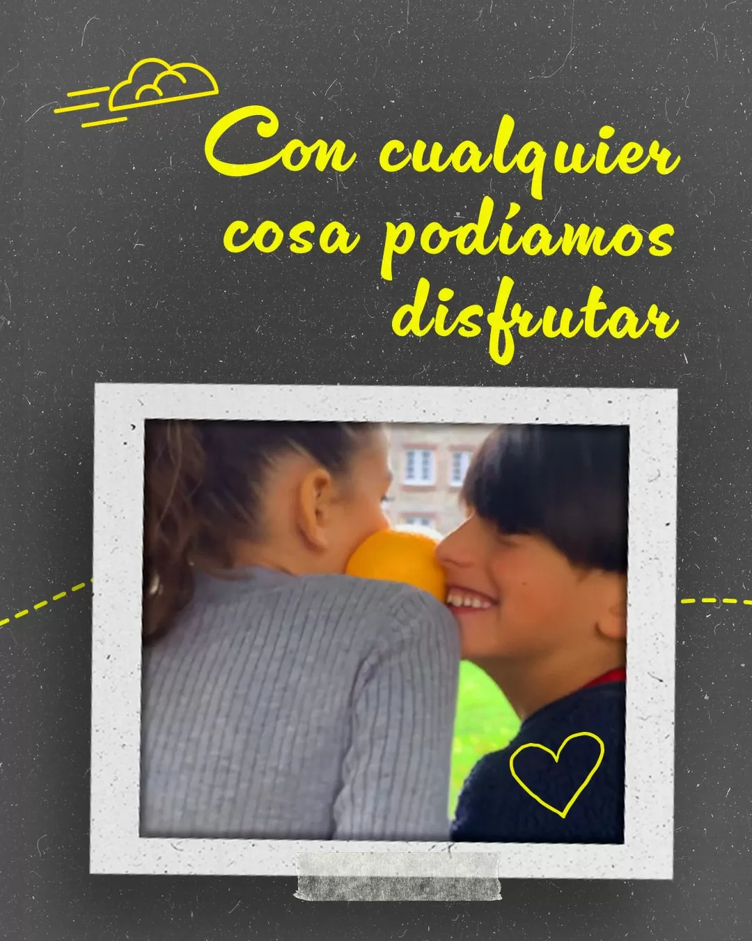 Con cualquier cosa podíamos disfrutar.