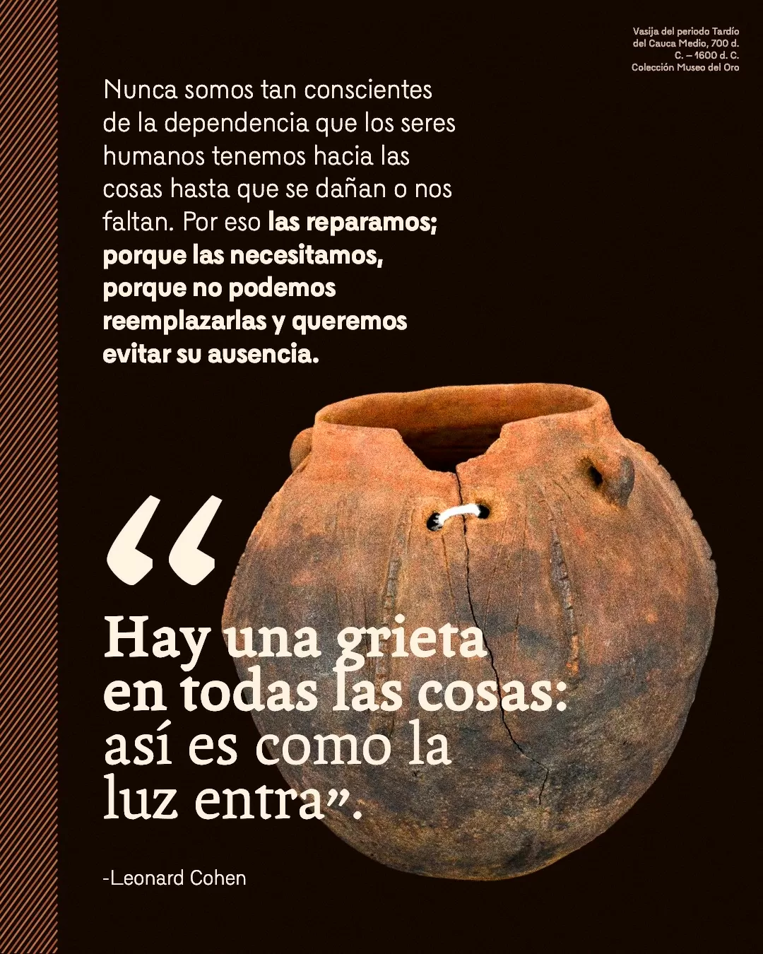 Imagen de vasija del Cauca Medio y el texto: "Hay una grieta en todas las cosas: así es como la luz entra"