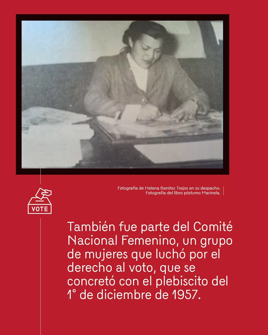 Fotografía de Helena Benítez Trejos en su despacho y el texto: También fue parte del Comité Nacional Femenino, un grupo de mujeres que luchó por el derecho al voto, que se concretó con el plebiscito del 1° de diciembre de 1957