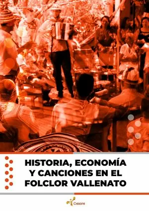 Libro Historia, economía y canciones en el folclor vallenato