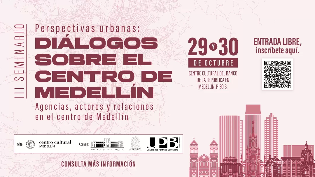 III Seminario Perspectivas Urbanas diálogos sobre el centro de Medellín 2026